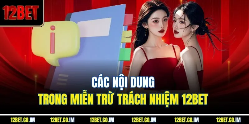 Các nội dung trong miễn trừ trách nhiệm 12Bet 