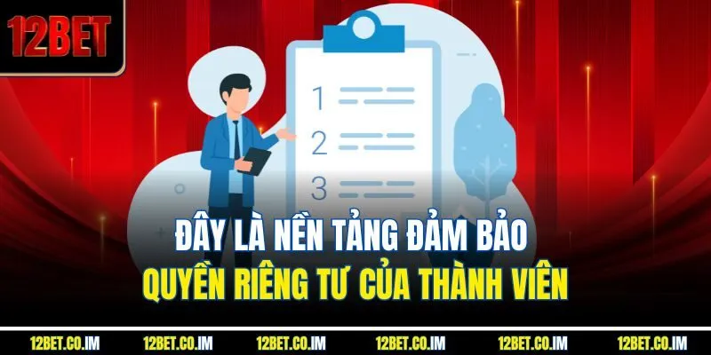 Đây là nền tảng đảm bảo quyền riêng tư của thành viên