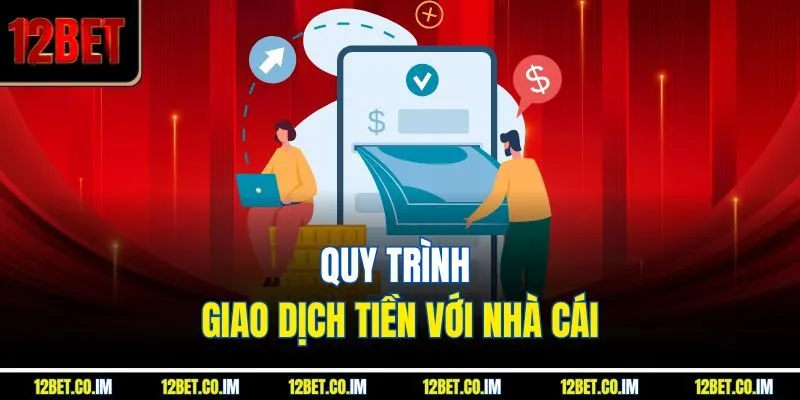 Quy trình giao dịch tiền với nhà cái