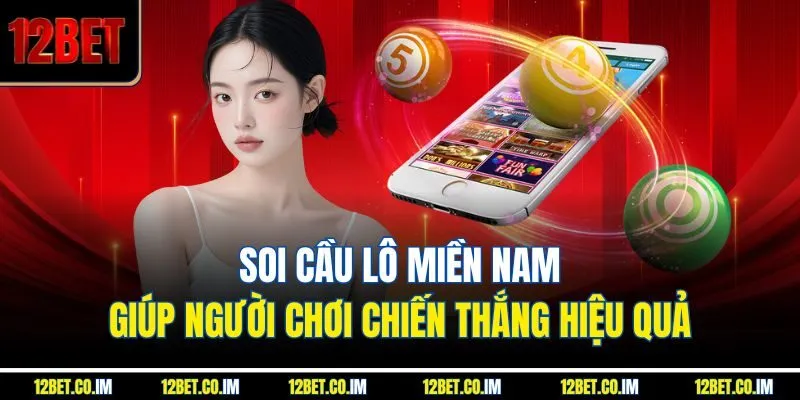 Soi Cầu Lô Miền Nam - Giúp Người Chơi Chiến Thắng Hiệu Quả