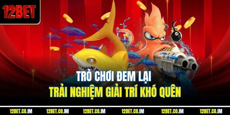 Trò chơi đem lại trải nghiệm giải trí khó quên